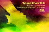 TogetherBC: British Columbia’s Poverty Reduction …British Columbia’s first ever poverty reduction strategy, TogetherBC, recognizes the power of collective action to make life