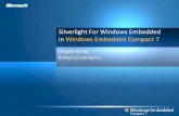 Silverlight For Windows Embedded in Windows …download.microsoft.com/download/F/D/D/FDDC7E09-3929-4E0D...Basic Development Process • Create a project with Expression Blend 3 –Create