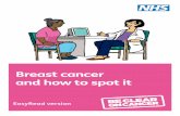 Breast cancer and how to spot it · 2020-04-06 · 2 This leaflet tells you how to spot signs of breast cancer. It also tells you to go and see your doctor straight away if you think