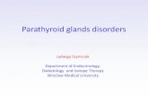 Parathyroid gland disorders · Parathyroid glands disorders Jadwiga Szymczak Department of Endocrinology, Diabetology and Isotope Therapy WrocławMedical University. The parathyroid