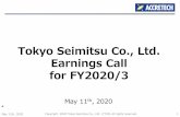 Tokyo SeimitsuCo., Ltd. EarningsCall for FY2020/3 · Sales 32.4 31.7 +0.7 -2% Operatingprofit (Margin) 7.0 (22%) 4.4 (14%)-38% Sales slightly exceeded forecast but Bookings were below