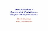 Data Glitches = Constraint Violations – Empirical …Divesh Srivastava AT&T Labs-Research A spaceman's word for irritating disturbances [Time, 23 Jul 1965]. ... – Data glitches