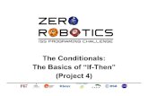 The Conditionals: The Basics of “If-Then” (Project 4)static.zerorobotics.mit.edu/docs/ms/ConditionalsBasic... · 2016-05-11 · 8 Programming with conditionals $ $ $ $ $ • Before$geng$started:$