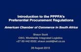 Introduction to the PPPFA’s - AMCHAM · Introduction to the PPPFA’s Preferential Procurement Regulations American Chamber of Commerce in South Africa Shaun Scott CEO, Worldwide