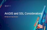 ArcGIS and SSL Considerations - Esri · 2018-07-31 · Secure Communication Via ArcGIS Web Adaptor • The first step to implementing secure communication is installing and configuring