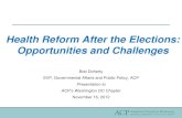 Health Reform After the Elections: Opportunities …Health Reform After the Elections: Opportunities and Challenges Bob Doherty SVP, Governmental Affairs and Public Policy, ACP Presentation