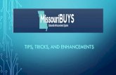 TIPS, TRICKS, AND ENHANCEMENTS TIPS, TRICKS, AND ENHANCEMENTS. TIPS AND TRICKS INFORMATION TO IMPROVE