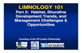 LIMNOLOGY 101 - UWSP · LIMNOLOGY 101 Part 2: Habitat, Shoreline Development Trends andDevelopment Trends, and Management Challenges & Opportunities Courtesy of the WI Lakes Partnership.