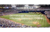 Dermatologic Presentations of Infectious Diseases in Children · Dermatologic Presentations of Infectious Diseases in Children Walter Dehority, MD, MSc April 20th, 2017 Head to Toe