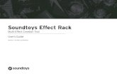 Soundtoys Effect RackSoundtoys Effect Rack User’s Guide Version 5 : For Mac and Windows Multi-Effect Creation Tool. User’ sGUuisd 2 ... your Ultimate Effects Solution truly reigns
