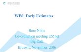 WP6: Early Estimates - Europa...State of the affairs 4 Since Tallinn meeting WP6&WP7 meeting Warsaw June,2016 Interim feasibility report July, 2016 Business case for the aim of early