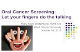 Oral Cancer Screening: Let your fingers do the talkingwestliberty.edu/health-sciences/files/2010/02/Scaramucci... · 2018-10-17 · Oral Cancer Screening: Let your fingers do the