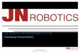 J.N. ROBOTIC AUTOMATION PVT. LTD. Company Presentation€¦ · • We are one of the leading Automation company established since April 1998. • Manufacturing customized SPMs, Robotic