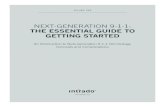 NEXT-GENERATION 9-1-1: THE ESSENTIAL GUIDE TO GETTING STARTED 9-1-1 The Essentia… · THE ESSENTIAL GUIDE TO GETTING STARTED An Introduction to Next-Generation 9-1-1 Terminology,