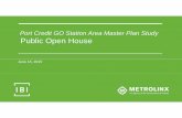 Port Credit GO Station Area Master Plan Study …Purpose & Objectives of the Public Open House • To explain the purpose and objectives of the Port Credit GO Station Area Master Plan