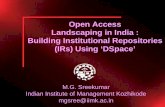OA Landscaping in India - Open Research: HomeLandscaping in India : Building Institutional Repositories (IRs) Using ‘DSpace’ M.G. Sreekumar Indian Institute of Management Kozhikode