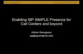 Enabling SIP SIMPLE Presence for Call Centers and beyond · Presence and SIP protocol There is a myriad of poorly integrated and not-future proof solutions. SIP is a much better choice
