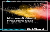 Microsoft Cloud Proactive Care - Umbrellar...Microsoft Cloud Proactive Care Basic is our monitoring only package for our customers that would like their service provider to monitor