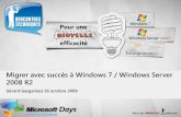 Migrer avec succès à Windows 7 / Windows Server 2008 R2download.microsoft.com/documents/France/MSDAYS/... · serveurs, applications, devices et rôles • Rapport et proposition