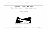 DUII Data Bool for Oregon Counties€¦ · DUII Data Book for Oregon Counties . 2009- 2013 . July 2016 . n OREGON DEPARTMENT OF TRANSPORTATION n. ODOT/TSD is an Equal Employment Opportunity