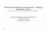 Embracing Wireless Interference : Analog Network Coding · Analog Network Coding Analog Network Coding Supports wireless interference. Nodes are allowed to transmit packets simultaneously.