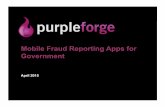 Mobile Fraud Reporting Apps for Governmentww1.prweb.com/prfiles/2015/04/16/12661337/Purple Forge... · 2015-04-16 · Mobile Fraud Reporting Apps for Government April 2015 ... –