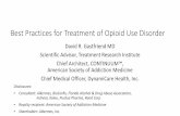 Best Practices for Treatment of Opioid Use Disorder€¦ · Best Practices for Treatment of Opioid Use Disorder David R. Gastfriend MD Scientific Advisor, Treatment Research Institute.