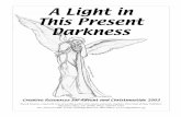 A Light in This Present Darkness - Seeds Publishers · Present Darkness The quarterly Seeds worship resource materials have a name now; they are called Sacred Seasons. As always,
