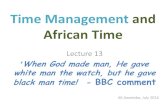 Culture Development & Time Management - WordPress.com€¦ · Thought [, in Culture and Time, The UNESCO Press, pp. 101-102 McCaskie, ... attitudes, practices and general way of life