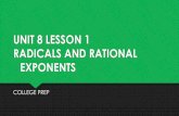 UNIT 8 LESSON 1 RADICALS AND RATIONAL …...Rewrite the following with Rational Exponents P. 5 3 Q. 23𝑎2 R. 324 2 4 RATIONAL EXPONENTS AS RADICALS Completely simplify (no negative