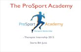 The ProSport Academy - Amazon S3...Background • ProSport Physiotherapy - set of clinicians working in various Professional Sports Settings • Every year take 1 intern and train