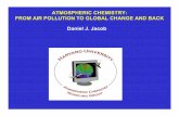 ATMOSPHERIC CHEMISTRY: FROM AIR POLLUTION TO GLOBAL … · ATMOSPHERIC CHEMISTRY: FROM AIR POLLUTION TO GLOBAL CHANGE AND BACK Daniel J. Jacob. ... Complex non-linear chemistry Tropopause