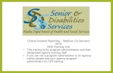 Critical Incident Reporting –Webinar On Demand SDS ...dhss.alaska.gov/dsds/Documents/carecoordinationtraining/CIR... · If the person is getting Residential Supported Living- ...