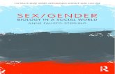 Sex/Gender: Biology in a Social World...Sex/Gender Th is book provides a clearly written explanation of the biological and cultural underpinnings of sex/gender. Anne Fausto-Sterling