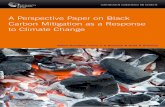 A Perspective Paper on Black Carbon Mitigation as a Response to Climate Change · 2016-08-15 · 2 The Climate and Local Health Impacts Black Carbon Emissions 5 3 Assessing the Arguments