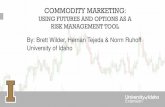 COMMODITY MARKETING...Session 1.1: Understanding Risk in Agriculture Refers to uncertainty about the prices producers will receive for commodities or the prices they must pay for inputs.