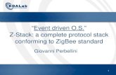 Event driven O.S. Z-Stack: a complete protocol stack ...profs.scienze.univr.it/~perbellini/LabSOA/5-6_LezioneSOA_zigbee.pdf · •A complete protocol stack conforming to ZigBee Alliance