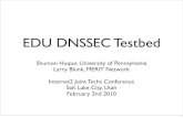 EDU DNSSEC Testbed€¦ · EDU DNSSEC Testbed Shumon Huque, University of Pennsylvania Larry Blunk, MERIT Network Internet2 Joint Techs Conference Salt Lake City, Utah ... penn.edu