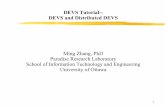 DEVS Tutorial-- DEVS and Distributed DEVShosting.cs.vt.edu/hpcs2008/DEVSTutorial.pdf · DEVS Tutorial--DEVS and Distributed DEVS Ming Zhang, PhD Paradise Research Laboratory ... 1.Saehoon