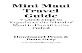 Mini Maui Travel Guide - howexpert.com€¦ · 5 Step 1. INTRODUCTION Maui Nō Ka 'Oi In Maui, we have a saying – "Maui Nō Ka 'Oi" – which means "Maui is the best!" The second-largest