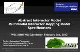 Abstract Interactor Model Multimodal Interactor Mapping ...Abstract Interactor Model Multimodal Interactor Mapping Model Specifications W3C MBUI WG Submission February 3rd, 2012 Dr.-Ing.