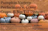 Pumpkin Variety Performance, Cover Crops, & No-Till Systems · 2019-02-01 · Pumpkin Variety Performance, Cover Crops, & No-Till Systems Nathan Johanning Extension Educator, Local