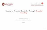 Moving to Financial Capability Through Financial Coaching · 2017-06-28 · Evidence-Based • Research Base –Biswas-Diener and Dean (2007): Coaching is a subset of positive psychology