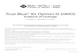 True Blue Rx Option II (HMO) - Blue Cross of Idaho...True Blue® Rx Option II (HMO) Evidence of Coverage January 1 – December 31, 2018 Your Medicare Health Beneits and Services and