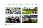 Ten Principles for Building Resilience · visions and investment strategies for enhancing resilience. ULI’s work in building resilience, led by its Urban Resilience program, has