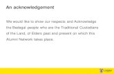 We would like to show our respects and Acknowledge the ... · An acknowledgement We would like to show our respects and Acknowledge the Bedegal people who are the Traditional Custodians