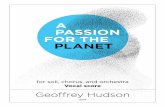 A Passion for the Planet title pages · 2019-12-23 · Geoffrey Hudson A Passion for the Planet (2019) VOICES Soprano and Baritone solos Mixed Chorus Children’s Chorus (treble voices)