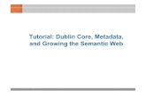 Tutorial: Dublin Core, Metadata, and Growing the Semantic Webhome.mit.bme.hu/~strausz/ie_technikak/2019/2019-3-2-DC-Semantic... · 8 Creator “An entity primarily responsible for