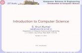 Introduction to Computer Sciencesak/courses/ics/ics-2013.pdf · 2013-10-16 · Introduction to Computer Science S. Arun-Kumar sak@cse.iitd.ernet.in Department of Computer Science