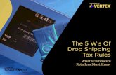 The 5 W’s Of Drop Shipping Tax RulesThe 5 W’s Of Drop Shipping Tax Rules / 4In addition, many drop shippers aren’t equipped to bill the customer separately for tax, and retailers